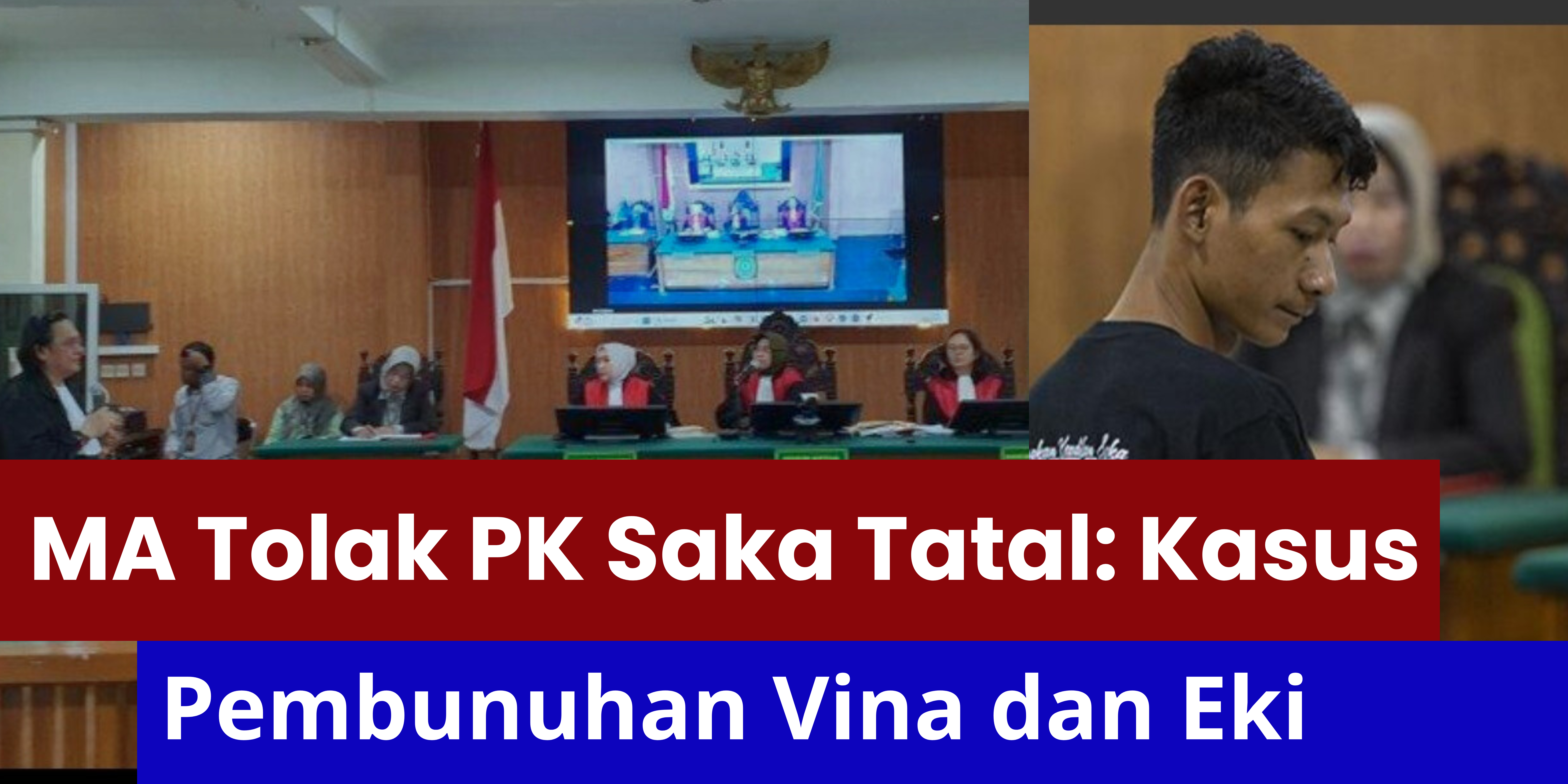 MA Tolak PK Saka Tatal: Kasus Pembunuhan Vina dan Eki